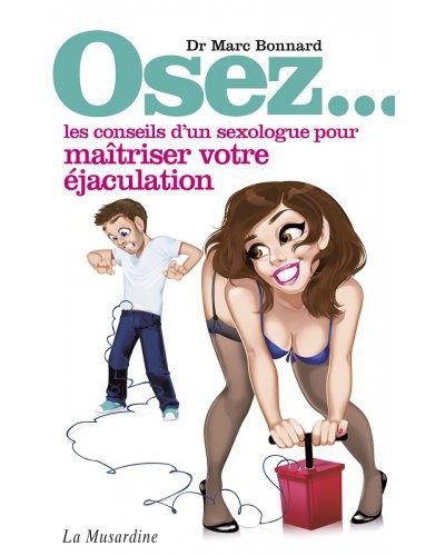 Osez les conseils d'un sexologue pour maîtriser son éjaculation