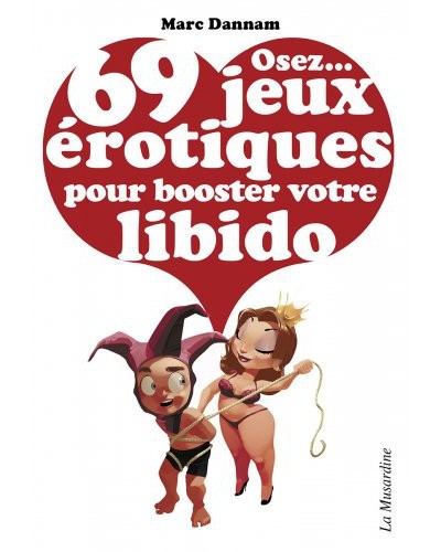 Osez...69 jeux érotiques pour booster votre libido