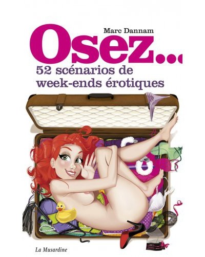 Osez... 52 scénarios de week-ends érotiques