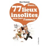 Osez ... 77 lieux insolites pour faire l'amour