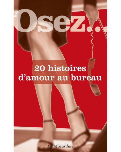 Osez...20 histoires d'amour au bureau