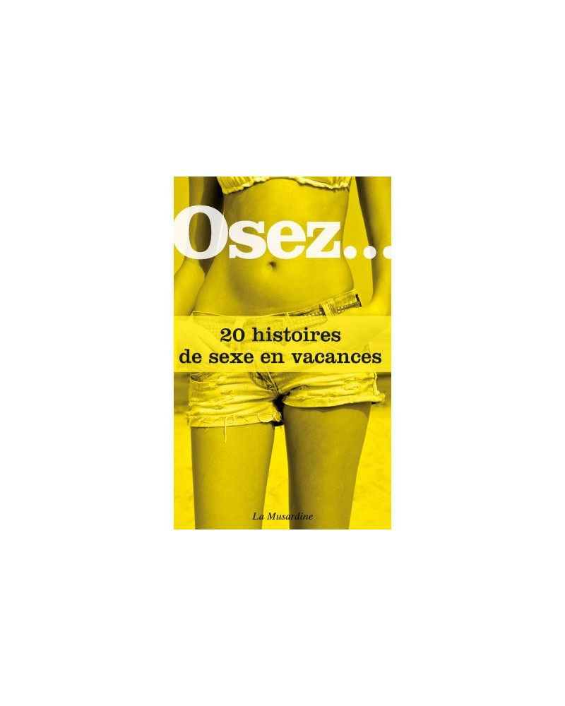 Osez.. 20 histoires de sexe en vacances