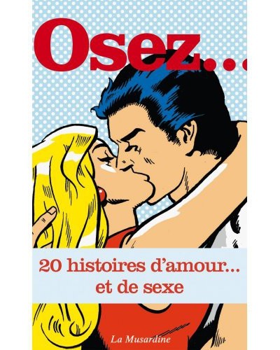 Osez.. 20 histoires d'amour et de sexe