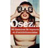Osez.... 20 histoires de voyeurs et d'exhibitionnistes