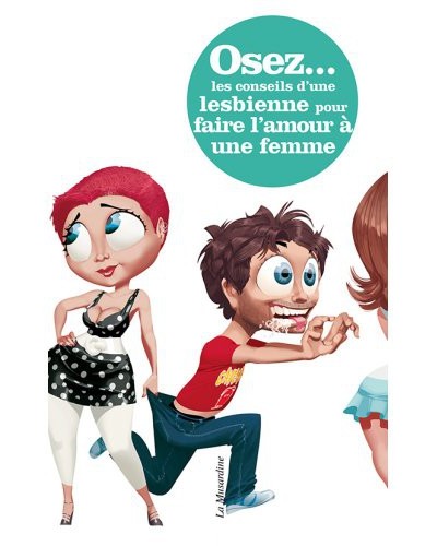 Osez les conseils d'une lesbienne pour faire l'amour à une femme - NOUVELLE ÉDITION