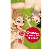 Osez le sexe bio et écolo Osez le sexe bio et écolo
