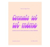 CONNAIS-TOI TOI-MEME - Guide d'auto-exploration du sexe féminin