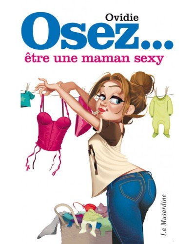 Osez être une maman sexy